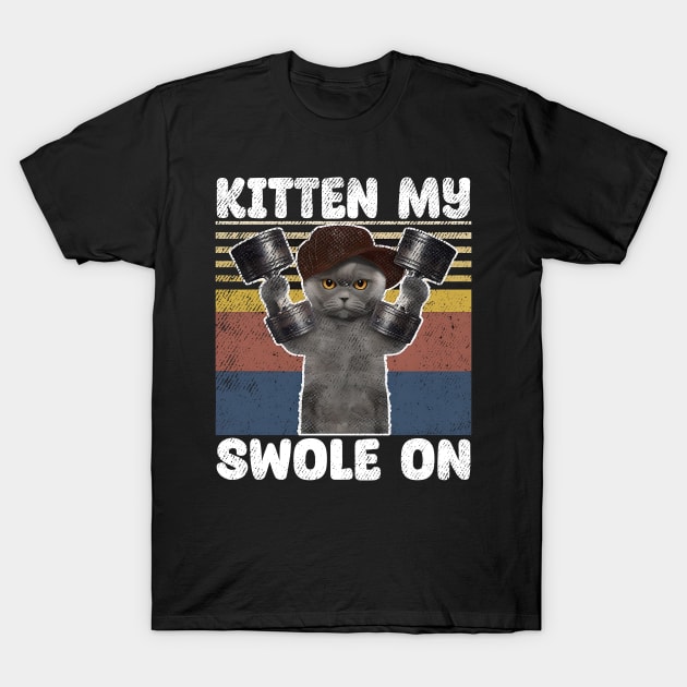 Kitten My Swole On T-Shirt by urlowfur